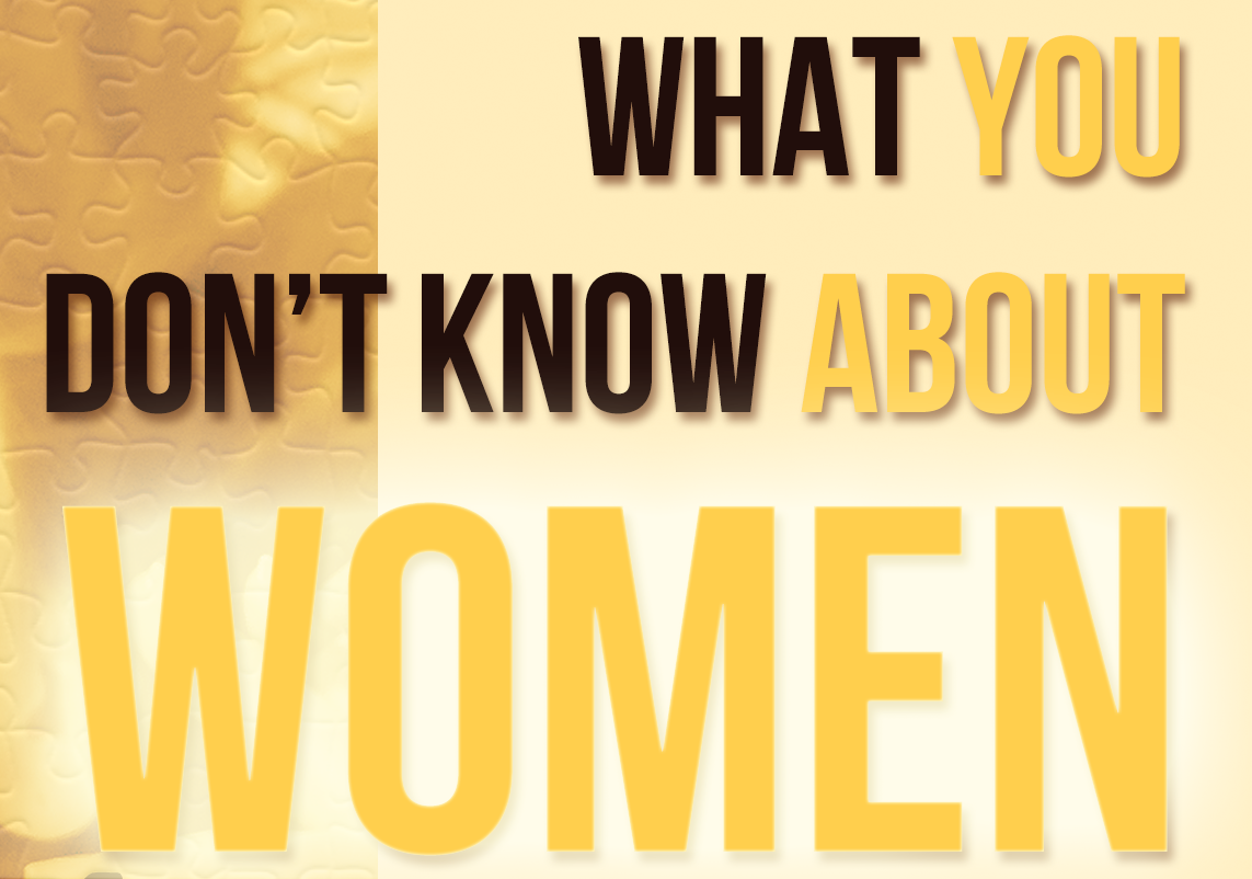 What you don't know about women What you don't know about women